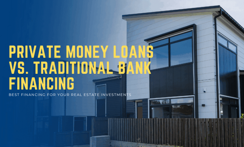 private-money-loans-vs.-traditional-bank-financing:-pros,-cons,-and-investor-strategies